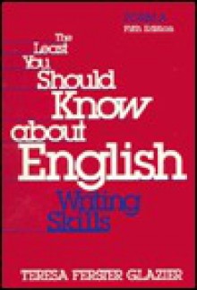 The Least You Should Know about English: Writing Skills: Form a - Teresa Ferster Glazier