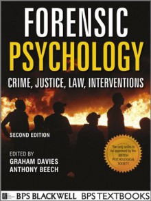 Forensic Psychology: Crime, Justice, Law, Interventions (BPS Textbooks in Psychology) - Graham M. Davies, Anthony R. Beech