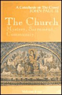 The Church: Mystery, Sacrament, Community - Pope John Paul II