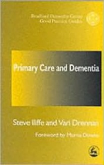 Primary Care and Dementia - Steve Iliffe, Vari Drennan