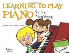 Learning to Play Piano for the Very Young - Marty Gold, Debbie Cavalier