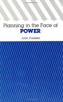 Planning in the Face of Power - John Forester