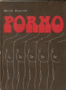 Porno. Opowieść filmowa - Marek Koterski