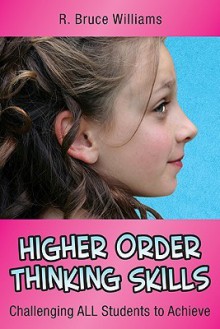 Higher Order Thinking Skills: Challenging All Students to Achieve - R. Bruce Williams