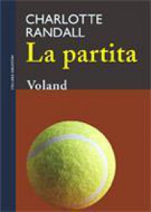 La partita - Charlotte Randall, Monica Pesetti