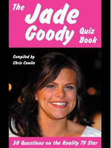 The Jade Goody Quiz Book - Chris Cowlin