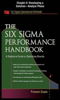 The Six SIGMA Performance Handbook, Chapter 6 - Developing a Solution--Analyze Phase - Praveen Gupta