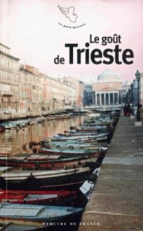 Le Goût de Trieste - Gérard-Georges Lemaire