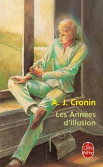 Les Années d'illusion - A.J. Cronin