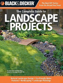 Black & Decker the Complete Guide to Landscape Projects - Kristen Hampshire