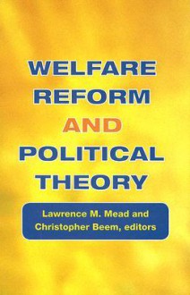 Welfare Reform and Political Theory - Lawrence M. Mead