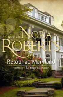 La rage au coeur (Le destin des MacKade, #2) - Nora Roberts