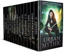 Urban Mythic: Thirteen Novels of Adventure and Romance, featuring Norse and Greek Gods, Demons and Djinn, Angels, Fairies, Vampires, and Werewolves in the Modern World - C. Gockel, Christine Pope, Meg Collett, C.J. Brightley, Helen Harper, Eva Pohler, Melissa Snark, Debra Dunbar, Ron C. Nieto, Lola St.Vil, Mark E. Cooper, S.T. Bende, Nancy Straight