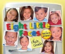 Eight Little Faces: A Mom's Journey - Kate Gosselin