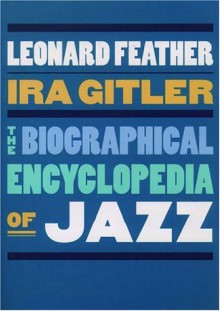 The Biographical Encyclopedia of Jazz - Leonard G. Feather