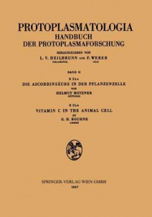 Die Ascorbinsaure in Der Pflanzenzelle. Vitamin C in the Animal Cell - Helmut Metzner, Geoffrey H. Bourne