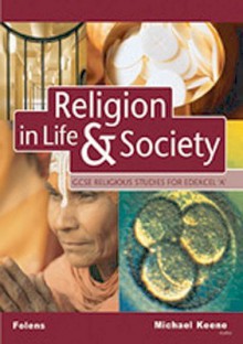 Religion In Life And Society: Edexcel/A Student Book (Gcse Religious Studies) - Michael Keene