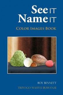 See It, Name It: Color Images Book - Roy Bennett, Triyogo Wahyu Irawan Se