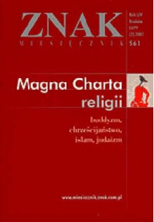 Znak Nr 561. MAGNA CHARTA RELIGII - Buddyzm, chrześcijaństwo, islam, judaizm - Redakcja miesięcznika Znak