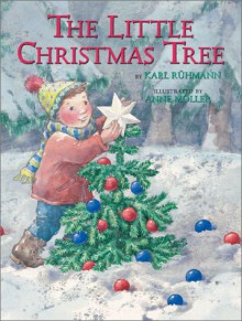 The Little Christmas Tree - Karl Ruhmann, Karl Ruhmann, Anne Möller, J. Alison James