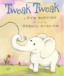 Tweak Tweak - Eve Bunting, Sergio Ruzzier