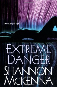 Extreme Danger - Shannon McKenna