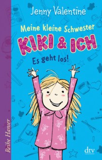 Meine kleine Schwester Kiki und ich 01. Es geht los! - Jenny Valentine