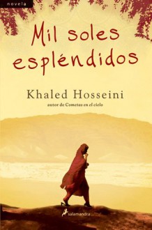 Mil Soles Esplendidos - Khaled Hosseini