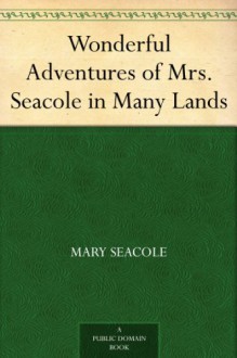 Wonderful Adventures of Mrs. Seacole in Many Lands - Mary Seacole