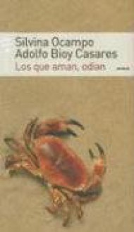 Los que aman, odian - Silvina Ocampo, Adolfo Bioy Casares