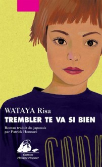 Trembler te va si bien - Risa Wataya, 綿矢 りさ