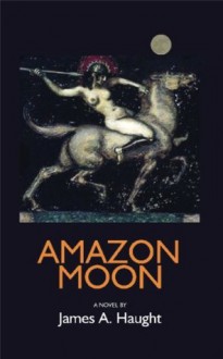 Amazon Moon - James A. Haught