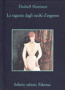 La ragazza dagli occhi d'argento - Dashiell Hammett, S. Modica