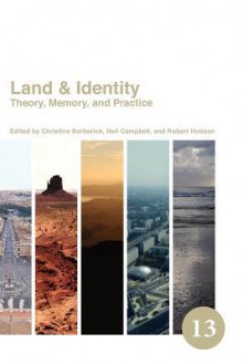 Land & Identity: Theory, Memory, and Practice - Christine Berberich, Neil Campbell, Robert Hudson