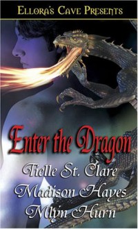 Enter the Dragon - Tielle St. Clare, Madison Hayes, Mlyn Hurn