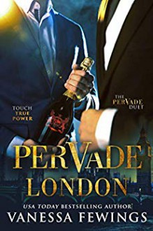 Pervade London (Pervade Duet #1) - Vanessa Fewings