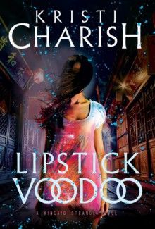 Lipstick Voodoo - Kristi Charish