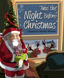 Twas the Night Before Christmas (Illustrated) - Clement C Moore, Ella Nichols