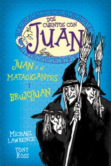 Juan y el matagigantes y Brujojuan (Dos cuentos con Juan, #1) - Michael Lawrence