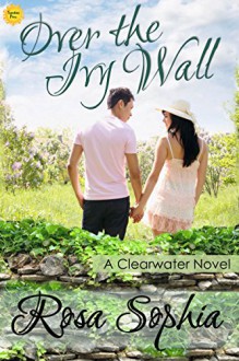 Over the Ivy Wall (Clearwater Book 10) - Rosa Sophia