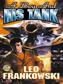 A Boy and His Tank - Leo Frankowski