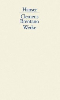 Werke, 4 Bde., Bd.4 - Clemens Brentano, Wolfgang Frühwald, Friedhelm Kemp