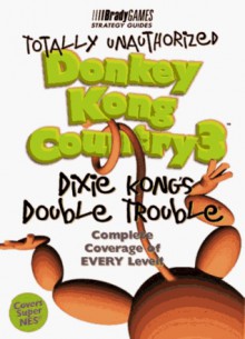 Totally Unauthorized Donkey Kong Country 3 (Official Strategy Guides) - Christine Cain