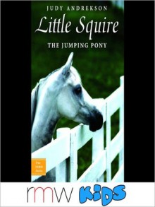 Little Squire: The Jumping Pony (MP3 Book) - Judy Andrekson, Lorraine Tao