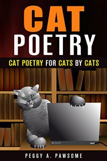 Cat Poetry: Cat Poems Written By Cats For Cats - CAT JOKES CAT HUMOR CAT TALES IN POETRY (CAT JOKES CAT TALES CAT HUMOR CAT STORIES SERIES Book 1) - Peggy Pawsome, Chef Tummy