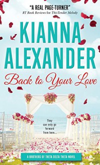 Back to Your Love (Brothers of TDT) - Kianna Alexander