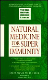 Natural Medicine for Superimmunity: The Dell Natural Medicine Library - Deborah Mitchell