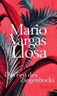 Das Fest des Ziegenbocks - Mario Vargas Llosa