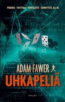 Uhkapeliä - Adam Fawer, Jaakko Kankaanpää