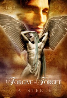 Forgive and Forget - A. Steele